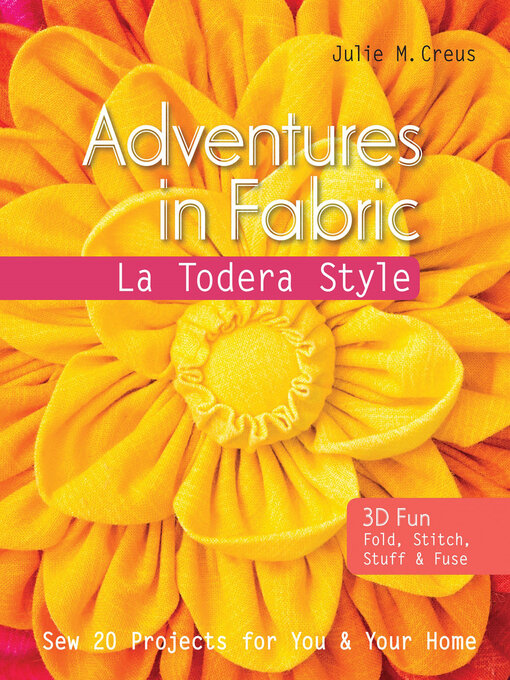 Title details for Adventures in Fabric by Julie M. Creus - Available